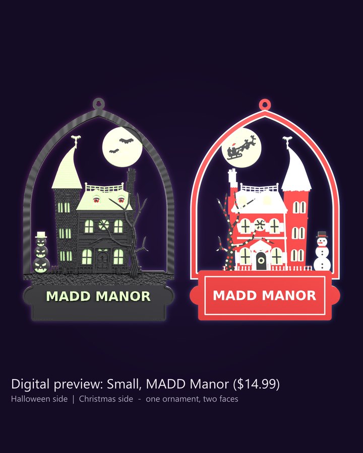 The small two-sided Manor ornament, ready-made MADD Manor: a haunted house on one side, a Christmas house on the other, and a name plate reading MADD MANOR on both